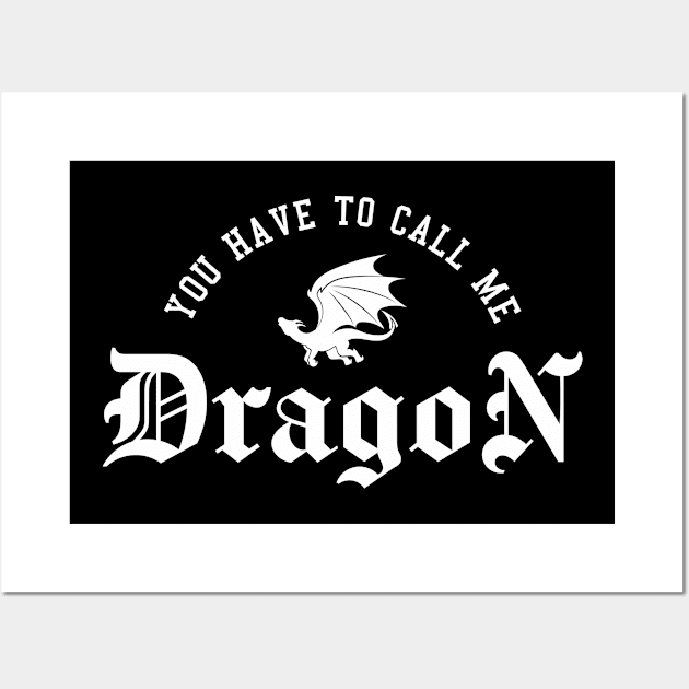 Step Brother's Quotes, You have to call me dragon Wall Art by idjie